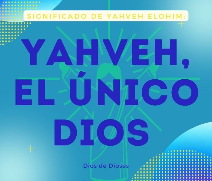 ¿Qué significa Yahveh Elohim?