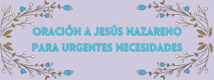Jesús Nazareno para Urgentes Necesidades