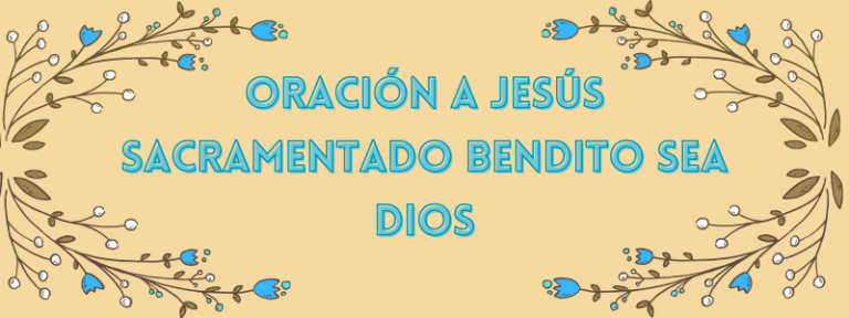 Jesús Sacramentado Bendito sea Dios