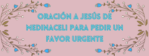 Jesús de Medinaceli para Pedir un Favor Urgente